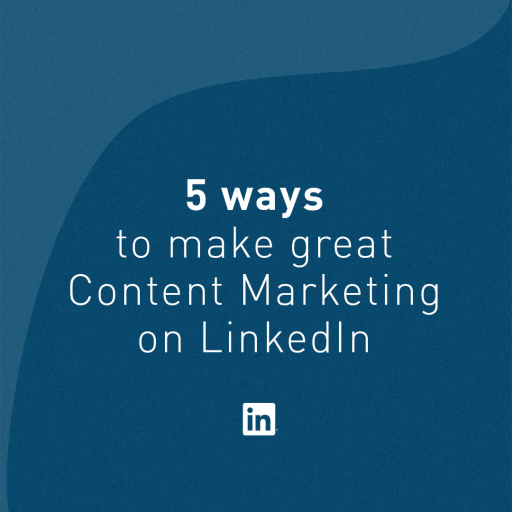 5 ways to make great content