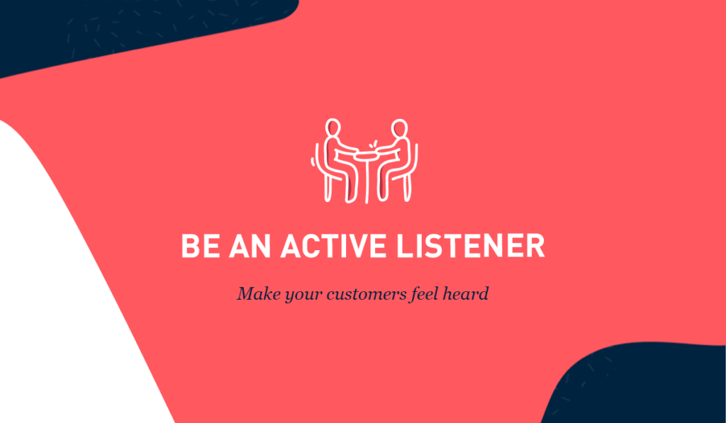 Be an active listener