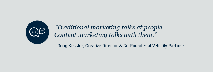 "Traditional marketing talks at people. Content Marketing talks with them."