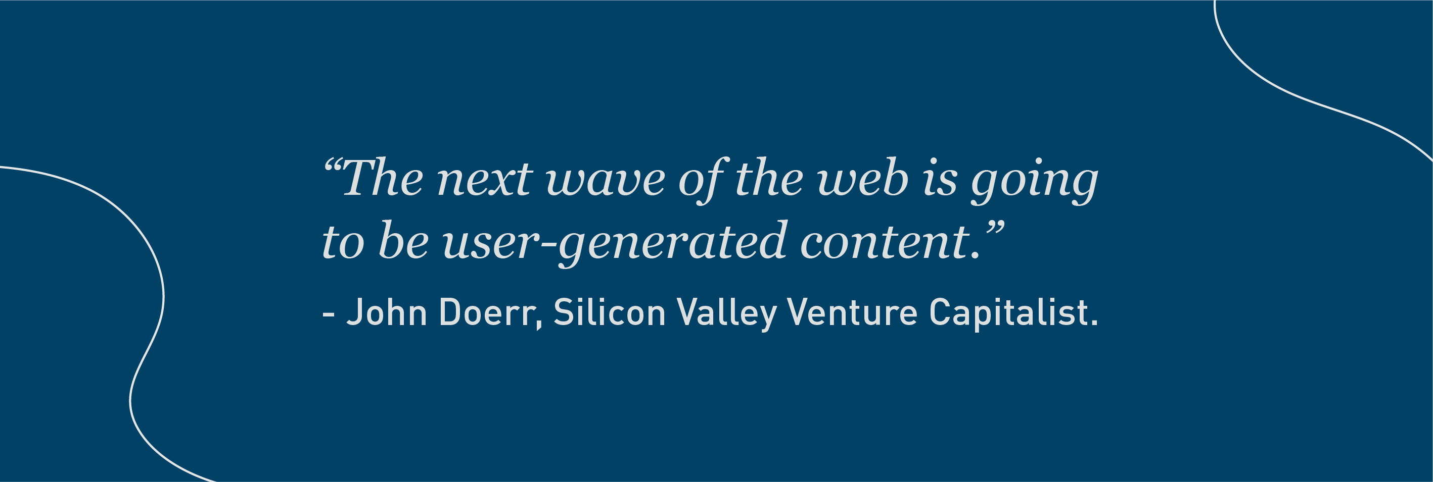 John Doerr Quote on user generated content