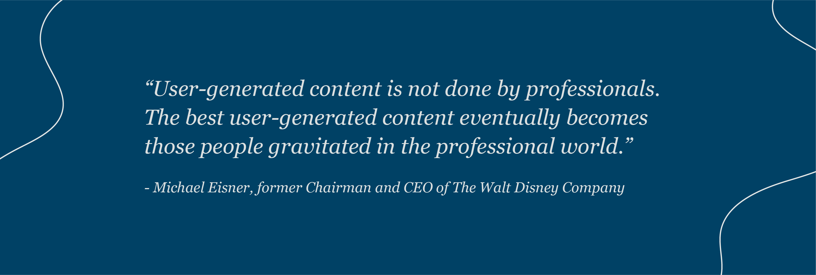 Michael Eisner quote on user generated content