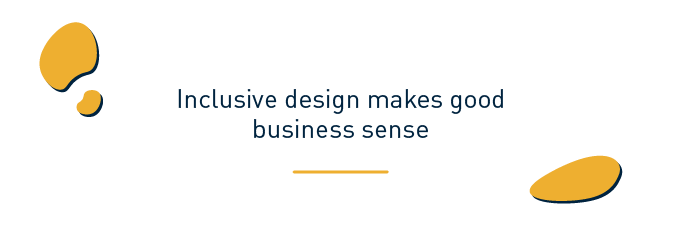 Inclusive design makes good business sense