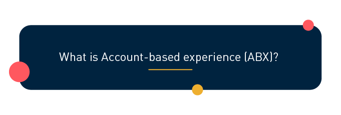 What is account-based experience (ABX)?