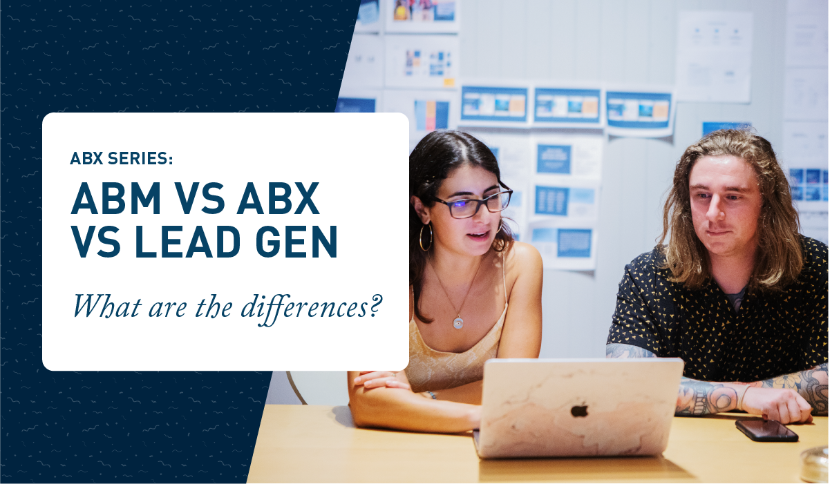 ABX Series: ABM vs ABX vs Lead Gen - What are the differences?