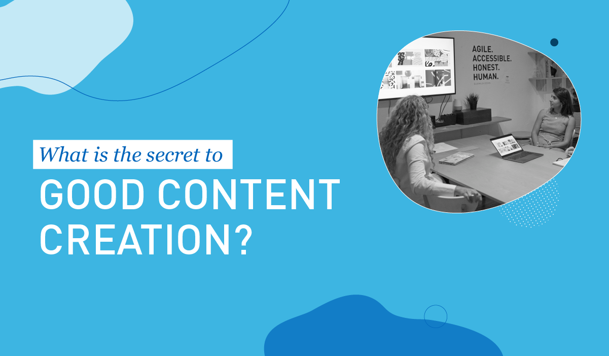 What is the secret to good content creation?