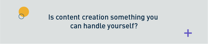 Is content creation something you can handle yourself? banner