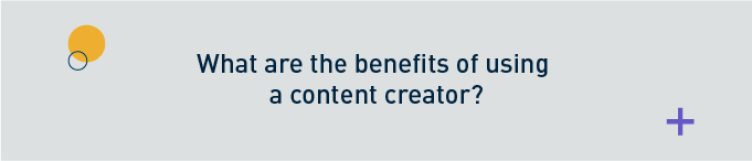 What are the benefits of using a content creator? banner