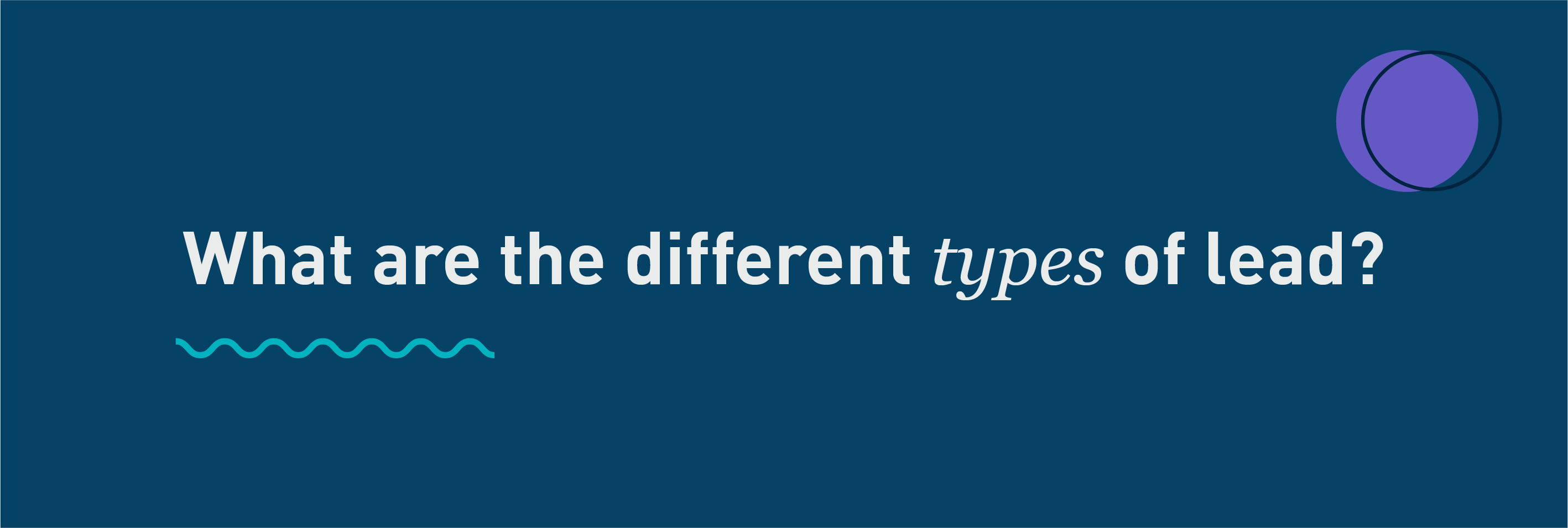 What are the different types of lead?