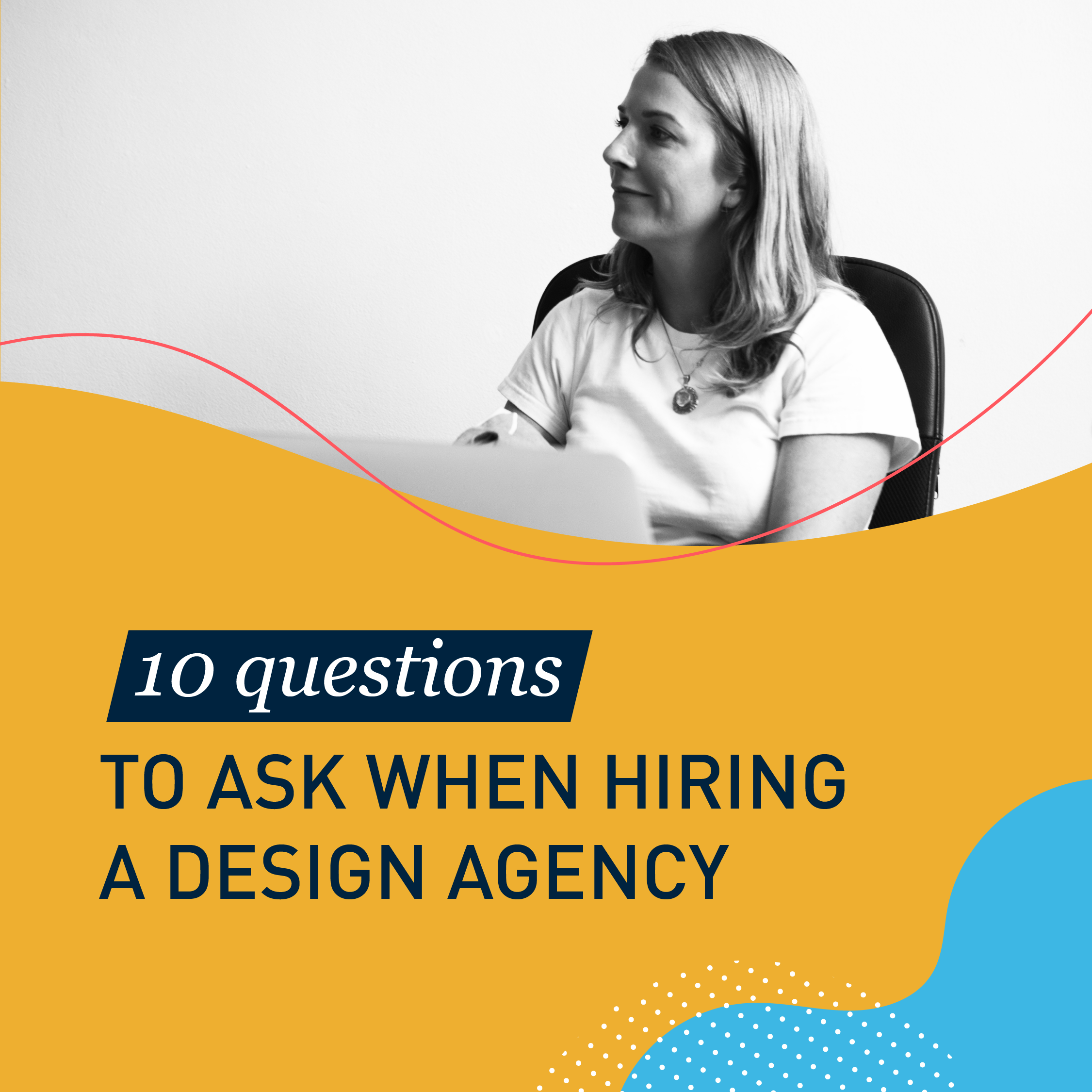 10 Questions To Ask When Hiring A Design Agency Bluemelon Design