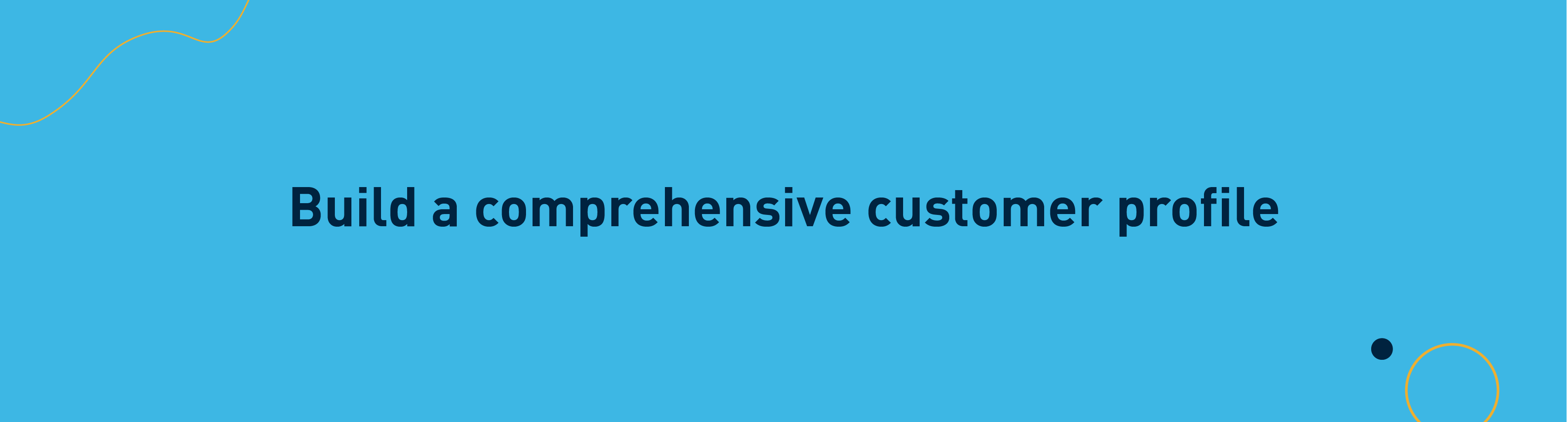 Build a comprehensive customer profile