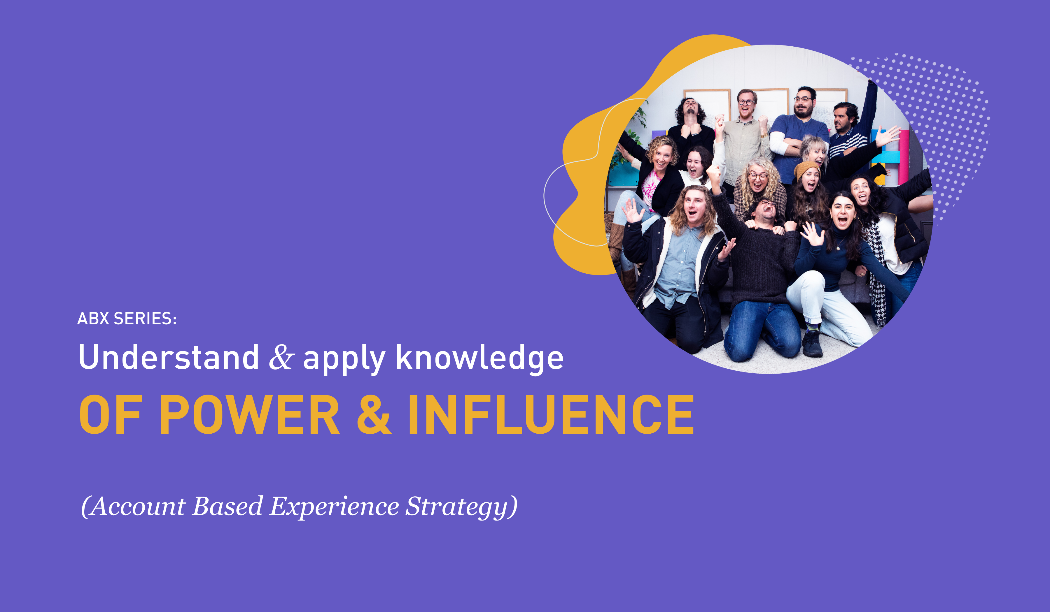 Mapping out Power & Influence in an account based marketing strategy