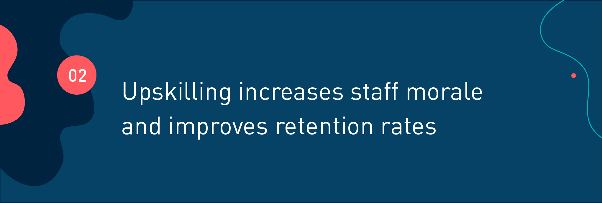 Upskilling increases staff morale and improves retention rates