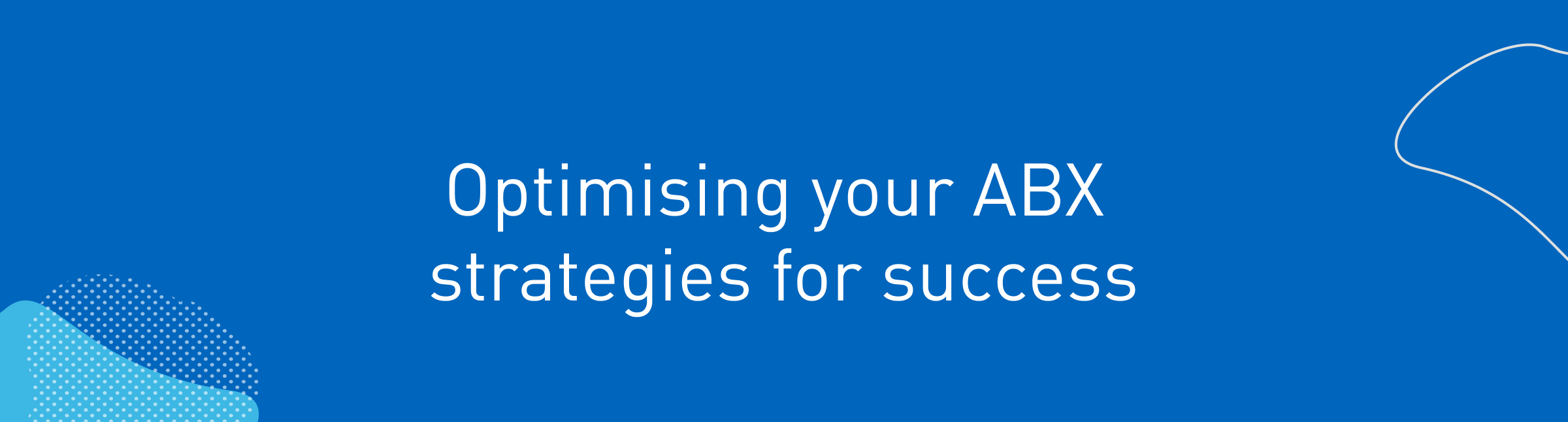 2954: Optimising your ABX strategies for success