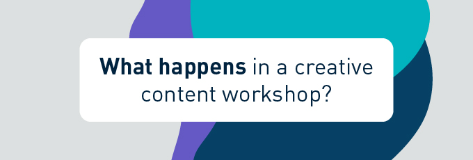 What happens in a creative content workshop?