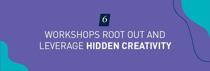 3090 workshops root out and leverage hidden creativity 
