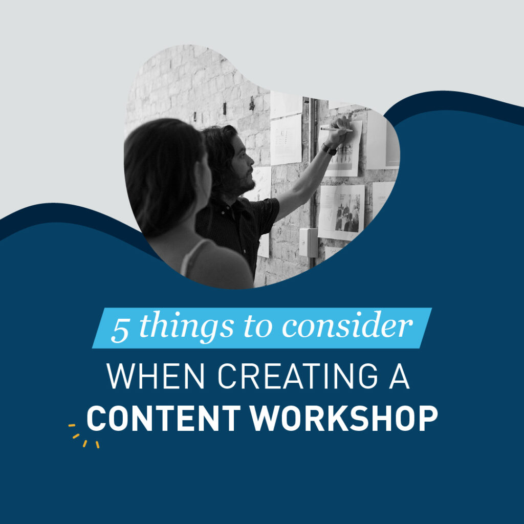 Things to consider when creating a content workshop