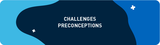 Challenge preconceptions 