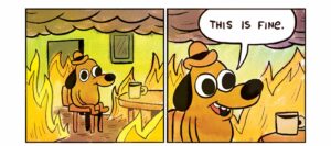 this is fine world burning around us meme to show B2B marketing needs to consider ESG in overall strategy and thinking