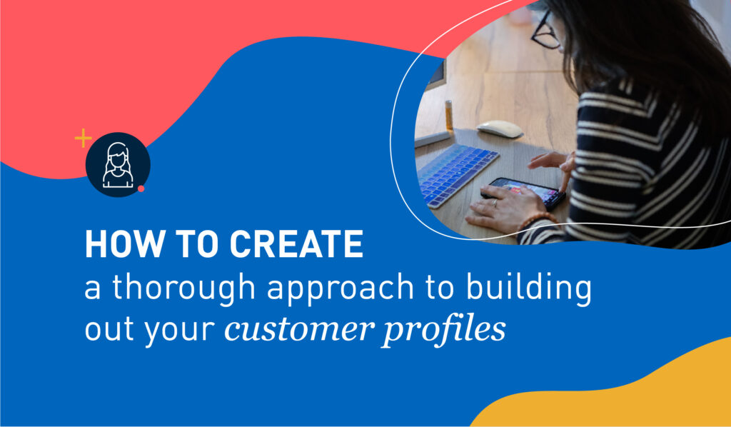 3436_BMD _How to create a thorough approach to building out your customer profiles_Header