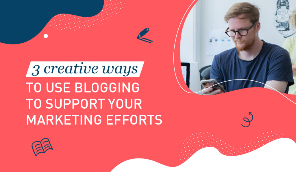3521_BMD_3 creative ways to use blogging to support your marketing efforts__Header