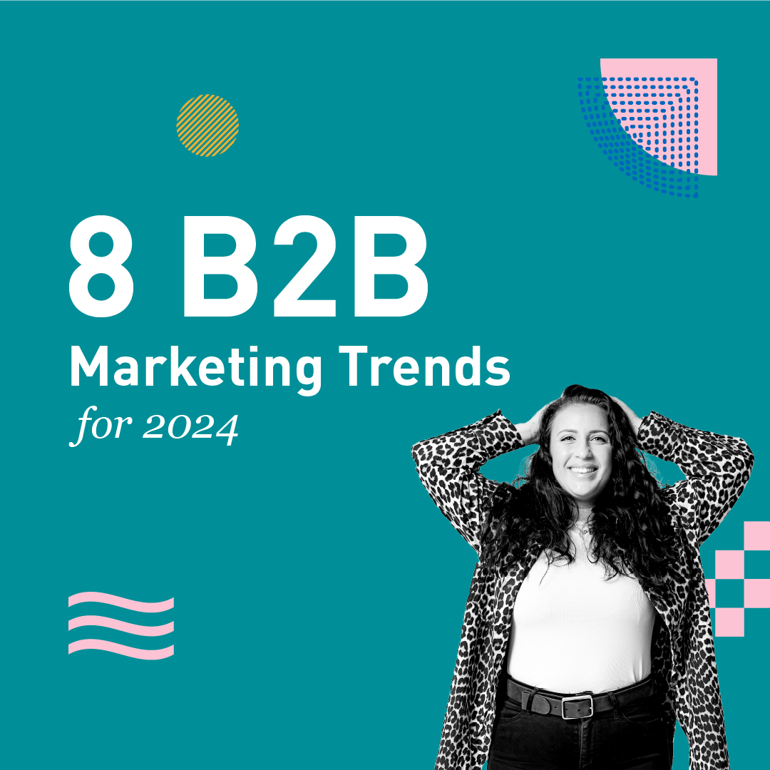 8 B2B Marketing Trends for 2024 BlueMelon Design