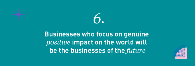 Businesses who focus on genuine positive impact on the world will be the businesses of the future - 8 b2b marketing trends for 2024