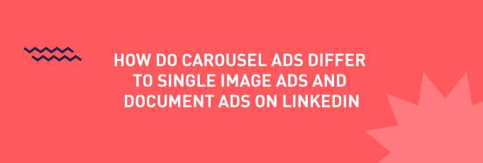 How do Carousel Ads differ to Single Image Ads and Document Ads on LinkedIn