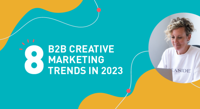 8 B2B Creative Marketing Trends for 2023